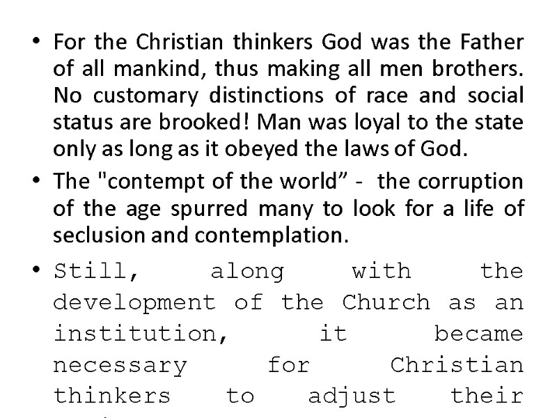 For the Christian thinkers God was the Father of all mankind, thus making all